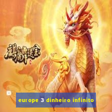 europe 3 dinheiro infinito